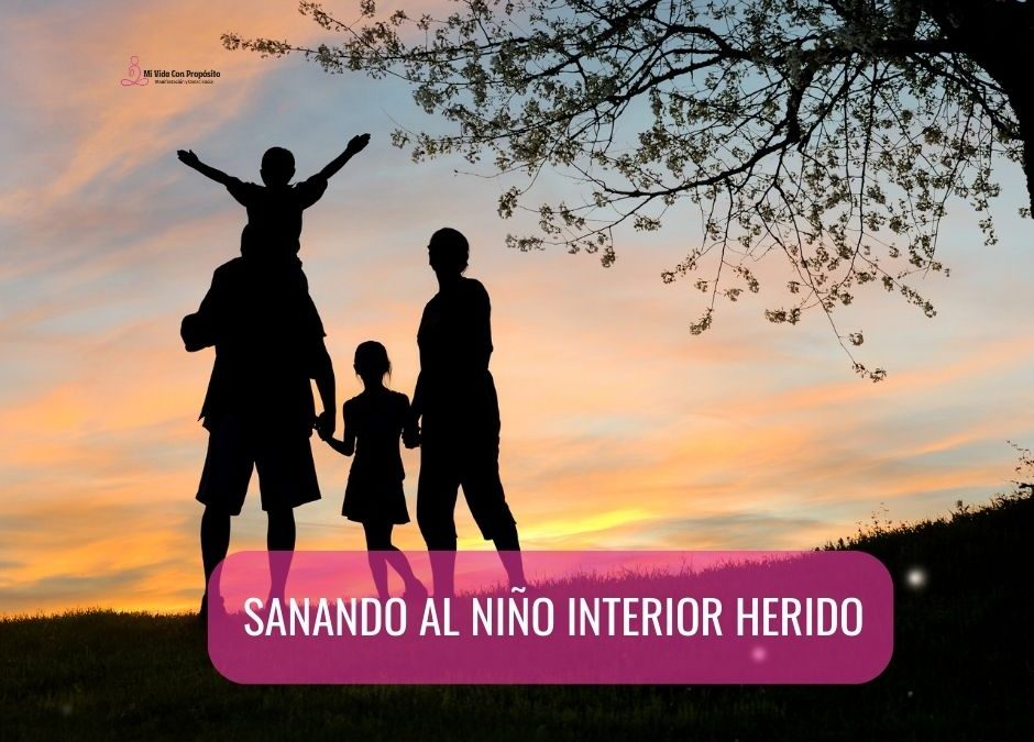 SANANDO AL NIÑO INTERIOR HERIDO
