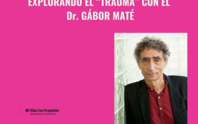 EXPLORANDO EL TRAUMA CON EL Dr. GÁBOR MATÉ