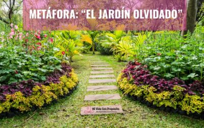 METÁFORA: «EL JARDÍN OLVIDADO»